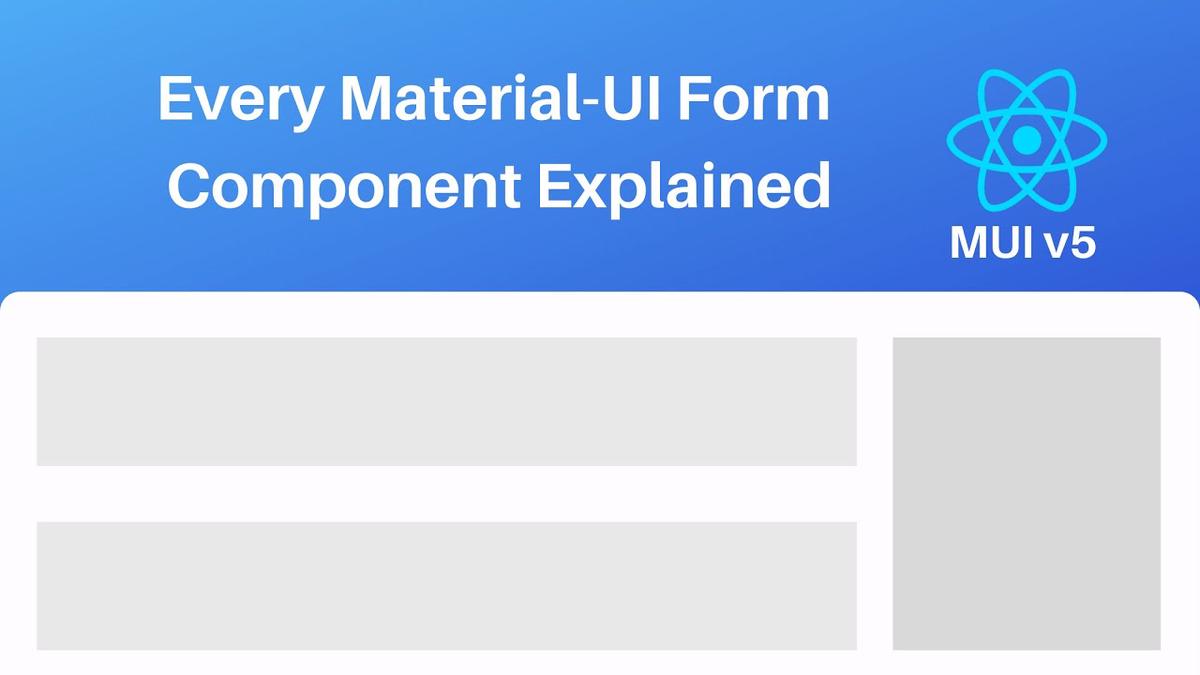 'Video thumbnail for Every Material-UI Form Component Explained (MUI v5)'